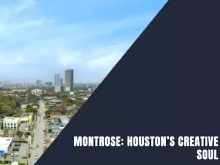 Montrose: Houston’s Creative Soul